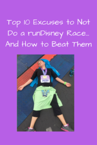 Top 10 Excuses to Not Do a runDisney Race and How to Overcome Them