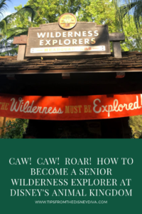 Caw! Caw! Roar! How to become a Senior Wilderness Explorer at Disney's Animal Kingdom