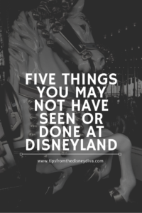 Five Things You May Not Have Seen or Done at Disneyland