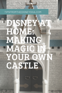 Disney at Home: Making Magic in Your Own Castle